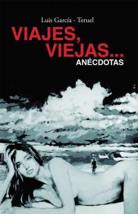 Cover image: Viajes, Viejas...Anécdotas 9781506505220