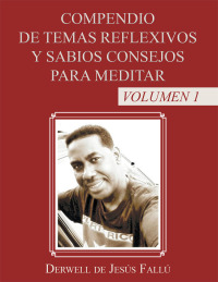 Cover image: Compendio De Temas Reflexivos Y Sabios Consejos Para Meditar 9781506506098