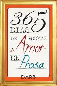 Cover image: 365 Días De Poemas De Amor En Prosa 9781506507514