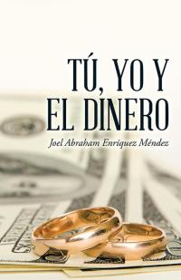 Cover image: Tú, Yo Y El Dinero 9781506509648