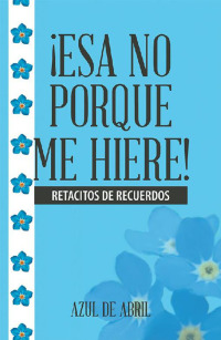 Cover image: ¡Esa No Porque Me Hiere! 9781506511047