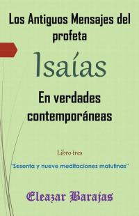 Cover image: Los Antiguos Mensajes Del Profeta Isaías En Verdades Contemporáneas 9781506506609