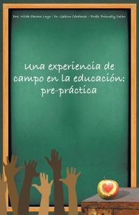 Cover image: Una Experiencia De Campo En La Educación: Pre-Práctica 9781506511870