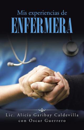 Imagen de portada: Mis Experiencias De Enfermera 9781506513065