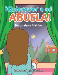 Cover image: ¡Quiero Ver a Mi Abuela! 9781506516202