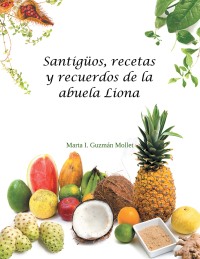 Imagen de portada: Santigüos, Recetas Y Recuerdos De La Abuela Liona 9781506516233