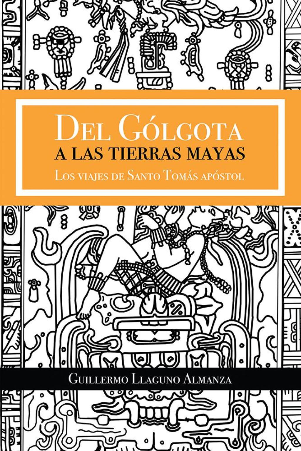 Del Gólgota a Las Tierras Mayas Los Viajes De Santo Tomás Apóstol