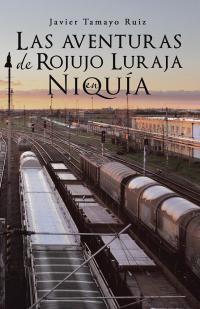 Cover image: Las Aventuras De Rojujo Luraja En Niquía 9781506517988