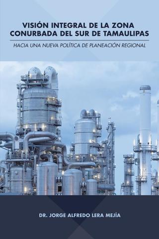 Cover image: Visión Integral De La Zona Conurbada Del Sur De Tamaulipas 9781506518015
