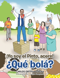 Omslagafbeelding: ¡Yo Soy El Pinto, Acere! ¿Qué Bolá? 9781506518947