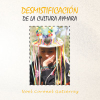 Imagen de portada: Desmistificación De La Cultura Aymara 9781506521039