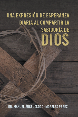 Cover image: Una Expresión De Esperanza Diaria Al Compartir La Sabiduría De Dios 9781506521770