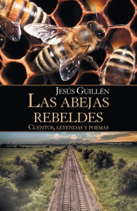 Cover image: Las Abejas Rebeldes 9781506523538