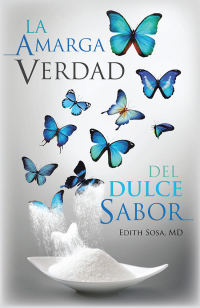 Cover image: La Amarga Verdad Del Dulce Sabor 9781506523743