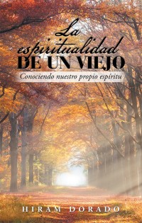 Cover image: La Espiritualidad De Un Viejo 9781506525303