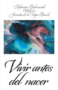 Cover image: Vivir Antes Del Nacer 9781506525846