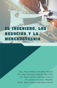 Cover image: El Ingeniero, Los Negocios Y La Mercadotecnia 9781506526676