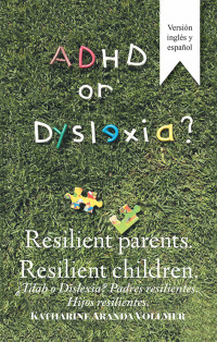 Cover image: Adhd or Dyslexia? Resilient Parents. Resilient Children 9781506527253
