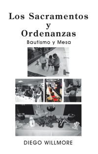 Cover image: Los  Sacramentos Y Ordenanzas 9781506527536