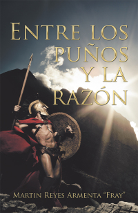 Cover image: Entre Los Puños Y La Razón 9781506528427