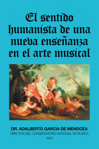 Cover image: El Sentido Humanista De Una Nueva Enseñanza En El Arte Musical 9781506528984