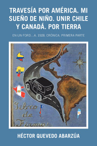Omslagafbeelding: Travesía Por América. Mi Sueño De Niño. Unir Chile Y Canadá. Por Tierra 9781506529066