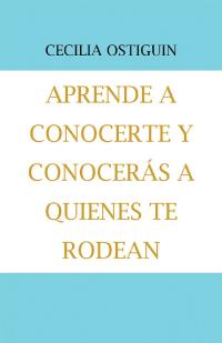 Cover image: Aprende a Conocerte Y Conocerás a Quienes Te Rodean 9781506529585