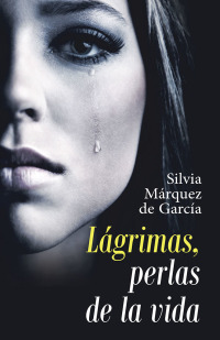 Cover image: Lágrimas, Perlas De La Vida 9781506529905