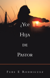 表紙画像: ¿Yo? Hija De Pastor 9781506532608