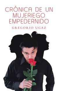 Cover image: Crónica De Un Mujeriego Empedernido 9781506532738