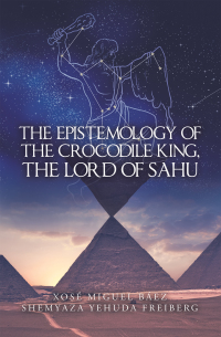 Imagen de portada: The Epistemology of the Crocodile King, the Lord of Sahu 9781506534480