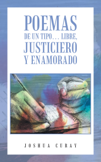 Cover image: Poemas De Un Tipo… Libre, Justiciero Y Enamorado 9781506536002