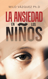 Cover image: La Ansiedad En Los Niños 9781506537207