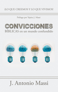 Cover image: Convicciones Bíblicas En Un Mundo Confundido 9781506537214