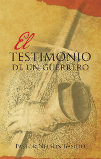 Imagen de portada: El Testimonio De Un Guerrero 9781506538129