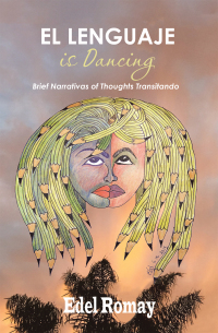 Cover image: El Lenguaje Is Dancing Brief Narrativas of Thoughts Transitando 9781506538273