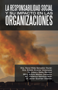 Cover image: La Responsabilidad Social Y Su Impacto En Las Organizaciones 9781506538525