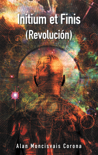 Cover image: Initium Et Finis (Revolución) 9781506538969