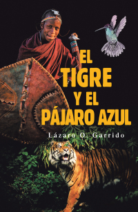 Cover image: El Tigre Y El Pájaro Azul 9781506540139