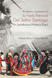 Imagen de portada: Ritualidad Y Cosmovisión En La Fiesta Patronal Del Señor Santiago En Juxtlahuaca (Mixteca Baja) 9781506547572