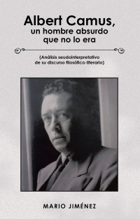 Imagen de portada: Albert Camus, Un Hombre Absurdo Que No Lo Era 9781506548180