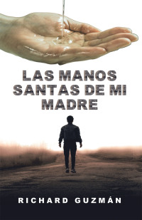 Cover image: Las Manos Santas De Mi Madre 9781506549460