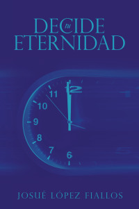 Cover image: Decide tu Eternidad 9781506550466