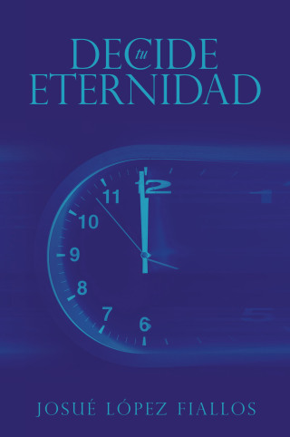 Cover image: Decide tu Eternidad 9781506550466