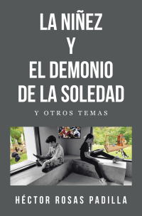 Cover image: LA NIÑEZ Y EL DEMONIO DE LA SOLEDAD 9781506552224