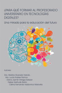 Cover image: ¿PARA QUÉ FORMAR AL PROFESORADO UNIVERSITARIO EN TECNOLOGÍAS DIGITALES? 9781506552644