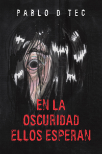 Cover image: EN LA OSCURIDAD  ELLOS ESPERAN 9781506553559