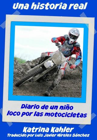Cover image: Una historia real:Diario de un niño loco por las motocicletas