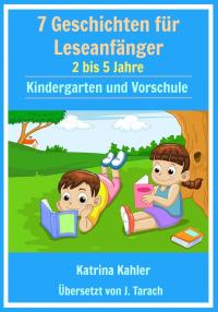 صورة الغلاف: 7  Geschichten Leseanfänger:  2 bis 5 Jahre  Kindergarten und Vorschule 9781507104392