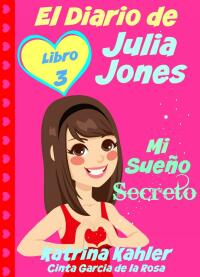 Imagen de portada: El Diario de Julia Jones - Libro 3 - Mi Sueño Secreto 9781507105160